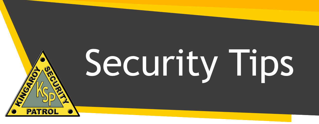 Kingaroy Security Patrol's Security Tips