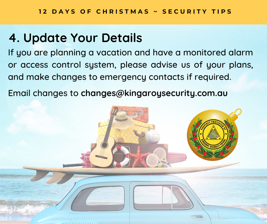 Update Your Details - If you are planning a vacation and have a monitored alarm or access control system, please advise us of your plans, and make changes to emergency contacts if required.   Email changes to changes@kingaroysecurity.com.au